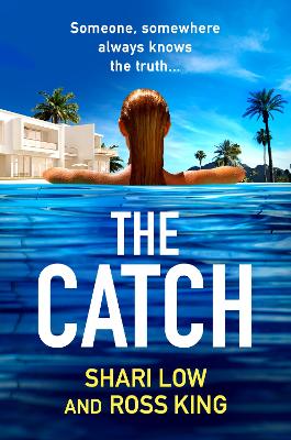 The Catch: A glamorous thriller from Shari Low and TV's Ross King book