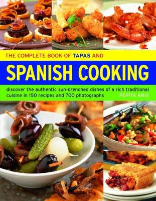 Complete Book of Tapas and Spanish Cooking by Pepita Aris