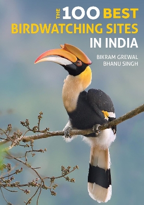 The 100 Best Birdwatching Sites in India by Bikram Grewal