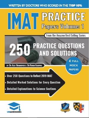 IMAT Practice Papers Volume One: 4 Full Papers with Fully Worked Solutions for the International Medical Admissions Test, 2019 Edition book