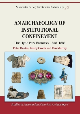 An Archaeology of Institutional Confinement: The Hyde Park Barracks, 1848-1886 book