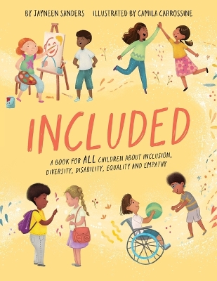 Included: A book for all children about inclusion, diversity, disability, equality and empathy by Camila Carrossine