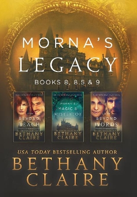 Morna's Legacy: Books 8, 8.5 & 9: Scottish, Time Travel Romances by Bethany Claire