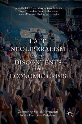 Late Neoliberalism and its Discontents in the Economic Crisis book