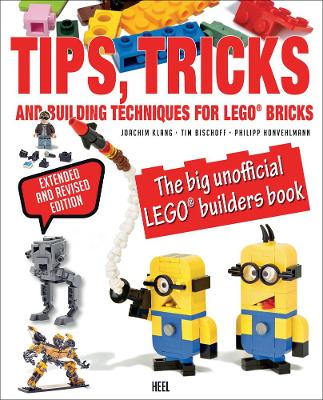 Tips, Tricks & Building Techniques: The Big Unofficial LEGO® Builders Book book