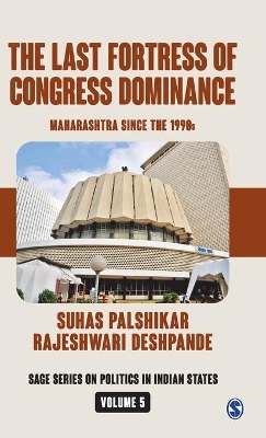 The Last Fortress of Congress Dominance: Maharashtra Since the 1990s by Suhas Palshikar