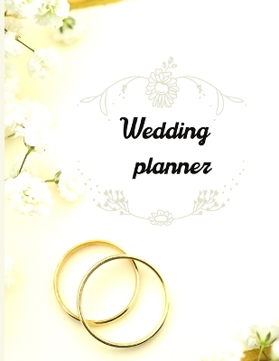 Wedding planner: Wedding planner: Extremely useful Wedding Planner with all the Essential Tools to Plan the Big Day Planner and Organizer Wedding planner checklist Budget Planning Workbooks book