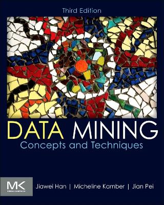 Data Mining: Concepts and Techniques by Jiawei Han