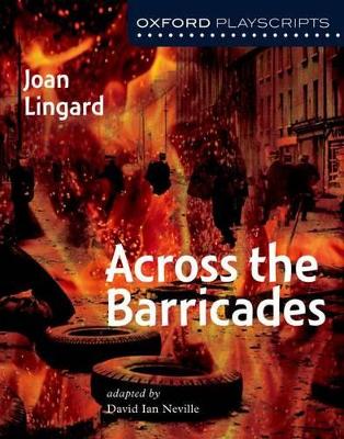 Oxford Playscripts: Across the Barricades by Joan Lingard
