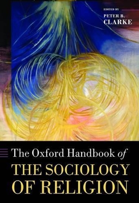 The Oxford Handbook of the Sociology of Religion by Peter Clarke