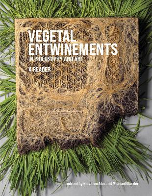 Vegetal Entwinements in Philosophy and Art book