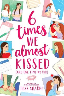 6 Times We Almost Kissed (and One Time We Did) book