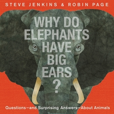 Why Do Elephants Have Big Ears?: Questions — and Surprising Answers — About Animals book