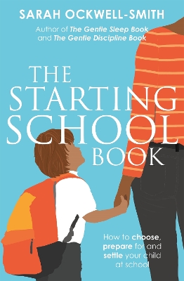 The Starting School Book: How to choose, prepare for and settle your child at school book