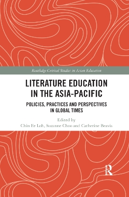 Literature Education in the Asia-Pacific: Policies, Practices and Perspectives in Global Times by Chin Ee Loh