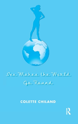 Sex Makes the World Go Round by Colette Chiland