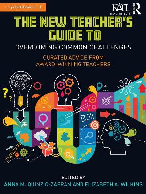 The New Teacher's Guide to Overcoming Common Challenges: Curated Advice from Award-Winning Teachers by Anna M. Quinzio-Zafran
