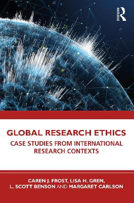 Global Research Ethics: Case Studies from International Research Contexts book