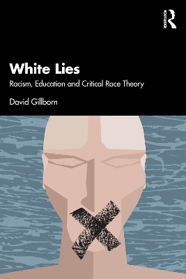 White Lies: Racism, Education and Critical Race Theory by David Gillborn