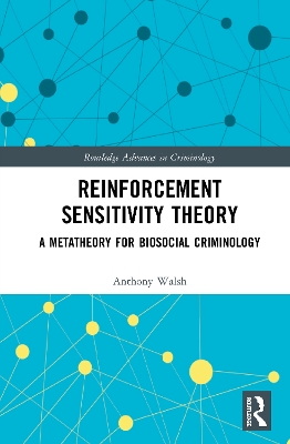 Reinforcement Sensitivity Theory: A Metatheory for Biosocial Criminology by Anthony Walsh