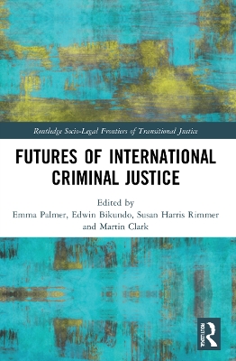 Futures of International Criminal Justice by Emma Palmer