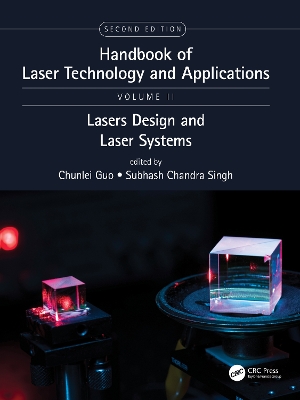 Handbook of Laser Technology and Applications: Laser Design and Laser Systems (Volume Two) by Chunlei Guo