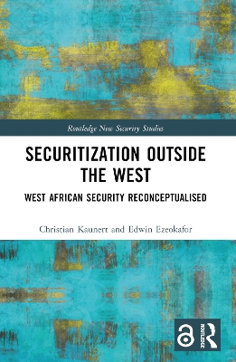 Securitization Outside the West: West African Security Reconceptualised book