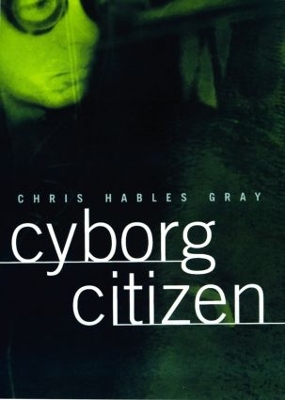 Cyborg Citizen by Chris Hables Gray