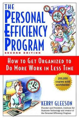 The Personal Efficiency Program: How to Get Organised to Do More Work in Less Time book