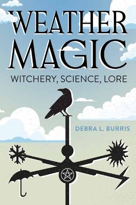 Weather Magic: Witchery, Science, Lore book