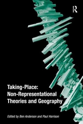 Taking-Place: Non-Representational Theories and Geography book