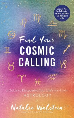 Find Your Cosmic Calling: A Guide to Discovering Your Life's Work with Astrology book