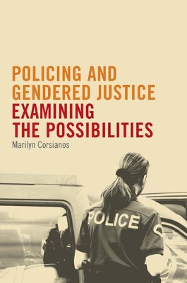 Policing and Gendered Justice by Marilyn Corsianos