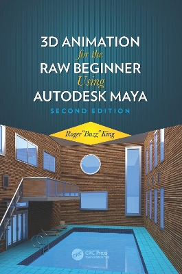 3D Animation for the Raw Beginner Using Autodesk Maya 2e by Roger King