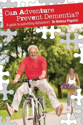 Can Adventure Prevent Dementia? A Guide to Outwitting Alzheimer's book