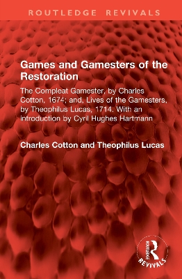 Games and Gamesters of the Restoration: The Compleat Gamester, by Charles Cotton, 1674; and, Lives of the Gamesters, by Theophilus Lucas, 1714. With an introduction by Cyril Hughes Hartmann book