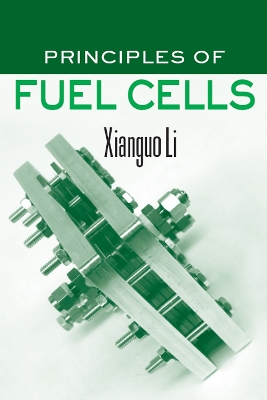 Principles of Fuel Cells by Xianguo Li