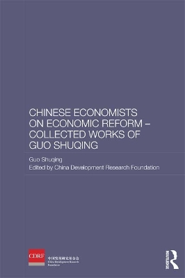 Chinese Economists on Economic Reform - Collected Works of Guo Shuqing by Guo Shuqing