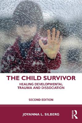 The Child Survivor: Healing Developmental Trauma and Dissociation book