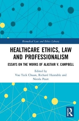 Healthcare Ethics, Law and Professionalism: Essays on the Works of Alastair V. Campbell by Voo Teck Chuan