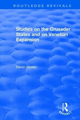 Studies on the Crusader States and on Venetian Expansion book