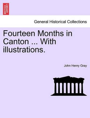 Fourteen Months in Canton ... with Illustrations. book