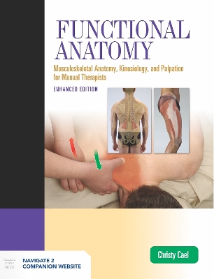 Functional Anatomy: Musculoskeletal Anatomy, Kinesiology, and Palpation for Manual Therapists, Enhanced Edition: Musculoskeletal Anatomy, Kinesiology, and Palpation for Manual Therapists, Enhanced Edition book