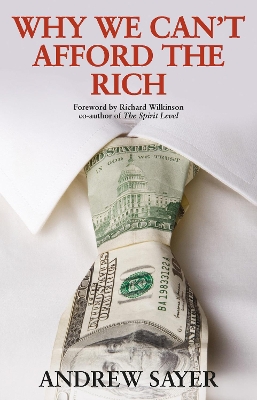 Why we can't afford the rich by Andrew Sayer