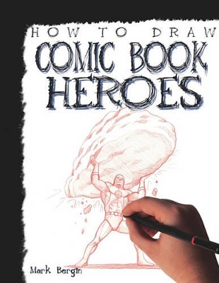 How to Draw Comic Book Heroes by Mark Bergin