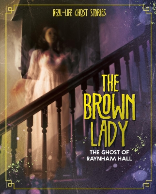 The Brown Lady: The Ghost of Raynham Hall by Megan Cooley Peterson