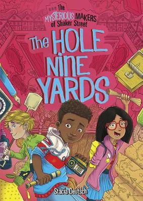 The Hole Nine Yards: The Mysterious Makers of Shaker Street by Stacia Deutsch