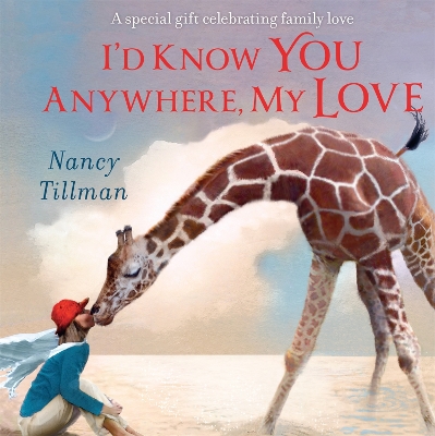 I'd Know You Anywhere, My Love: A special gift celebrating family love by Nancy Tillman