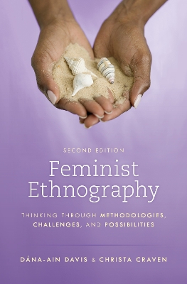 Feminist Ethnography: Thinking through Methodologies, Challenges, and Possibilities by Dána-Ain Davis
