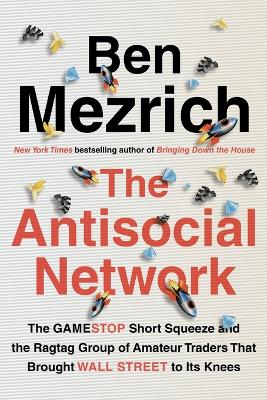 The Antisocial Network by Ben Mezrich